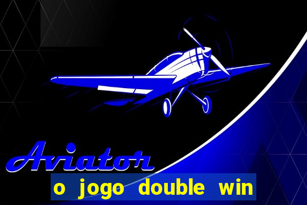 o jogo double win paga mesmo